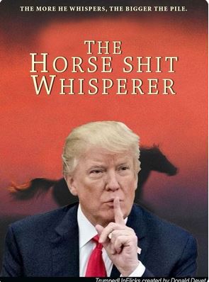 trump horseshit - The More He Whispers, The Bigger The Pile. The Horse Shit Whisperer Tamroll Infecrate hynnal Do