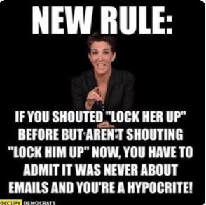 archaic rap - New Rule If You Shouted "Lock Her Up" Before But Aren'T Shouting "Lock Him Up" Now, You Have To Admit It Was Never About Emails And You'Re A Hypocrite! Occupy Democrats