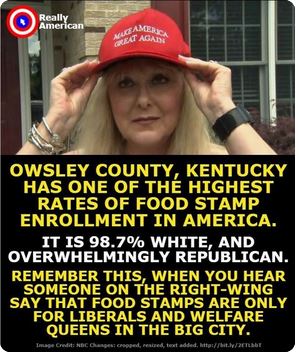 female trump supporter - American Amer Mbt Agad Owsley County, Kentucky Has One Of The Highest Rates Of Food Stamp Enrollment In America. It Is 98.7% White, And Overwhelmingly Republican, Remember This, When You Hear Someone On The RightWing Say That Food