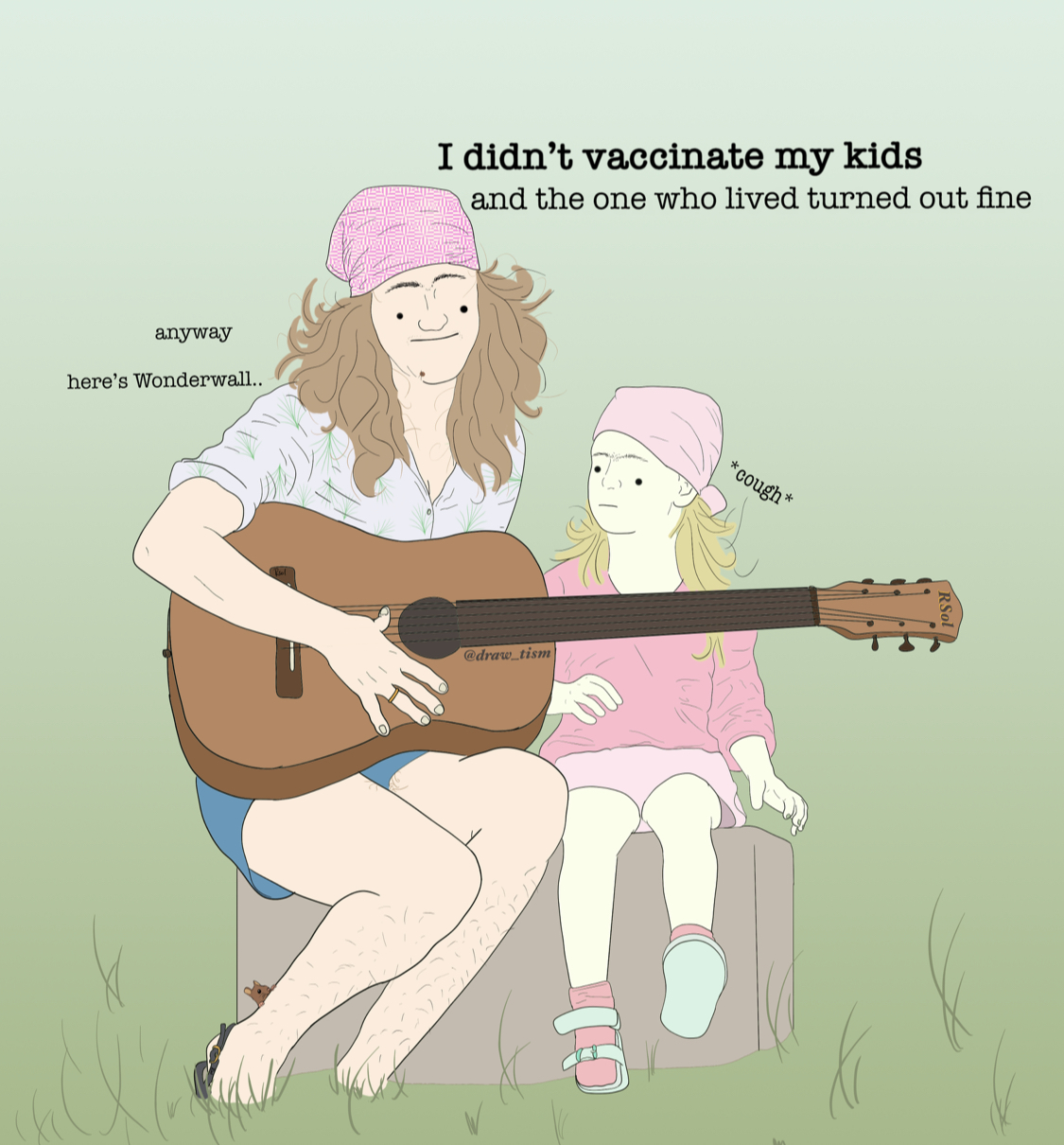 cartoon - I didn't vaccinate my kids and the one who lived turned out fine anyway here's Wonderwall
