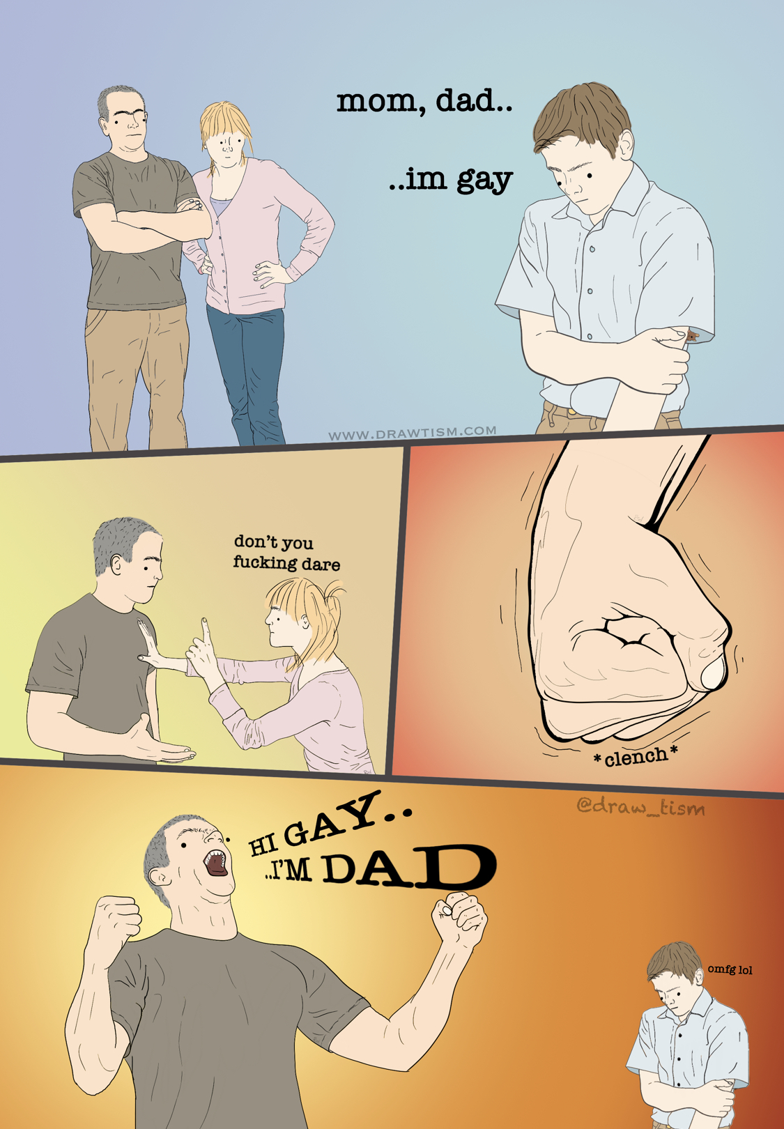 cartoon - mom, dad.. ..im gay don't you fucking dare clench Hi Gay.. I'M Dad