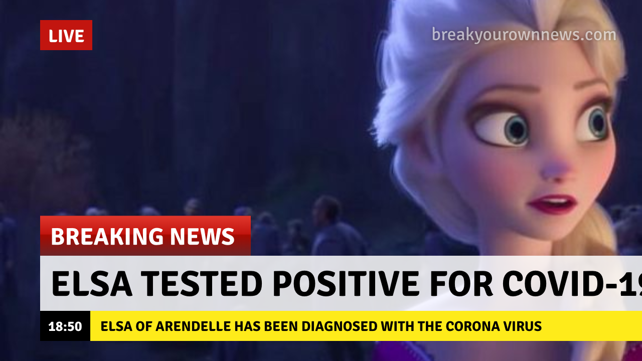 Elsa of Arendelle Has been diagnosed with the corona  virus