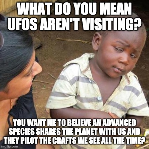 with so many crafts constantly being detected, why would you automatically jump to the conclusion that they're "visiting," as opposed to just conducting normal everyday business on the planet you happen to live on?
similar to the uncontacted tribes in the brazillian rainforest who have no idea or comprehension about the extent of OUR existence on 