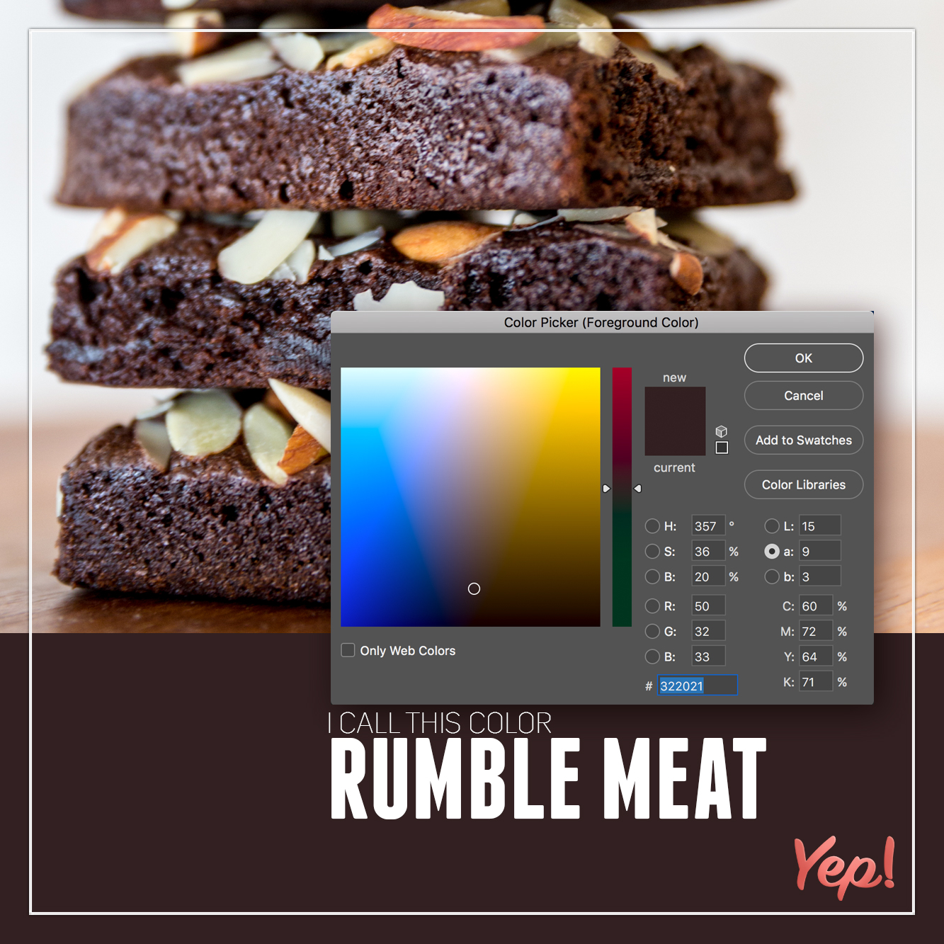 store brownies - Color Picker Foreground Color Ok Cance Add to Swatches Color Ubraries 357. L 15 35 O2 2003 Ordo C60 G 32 M 72 136 323021 K K % Only Web Colors I Call This Color Rumble Meat Yep!