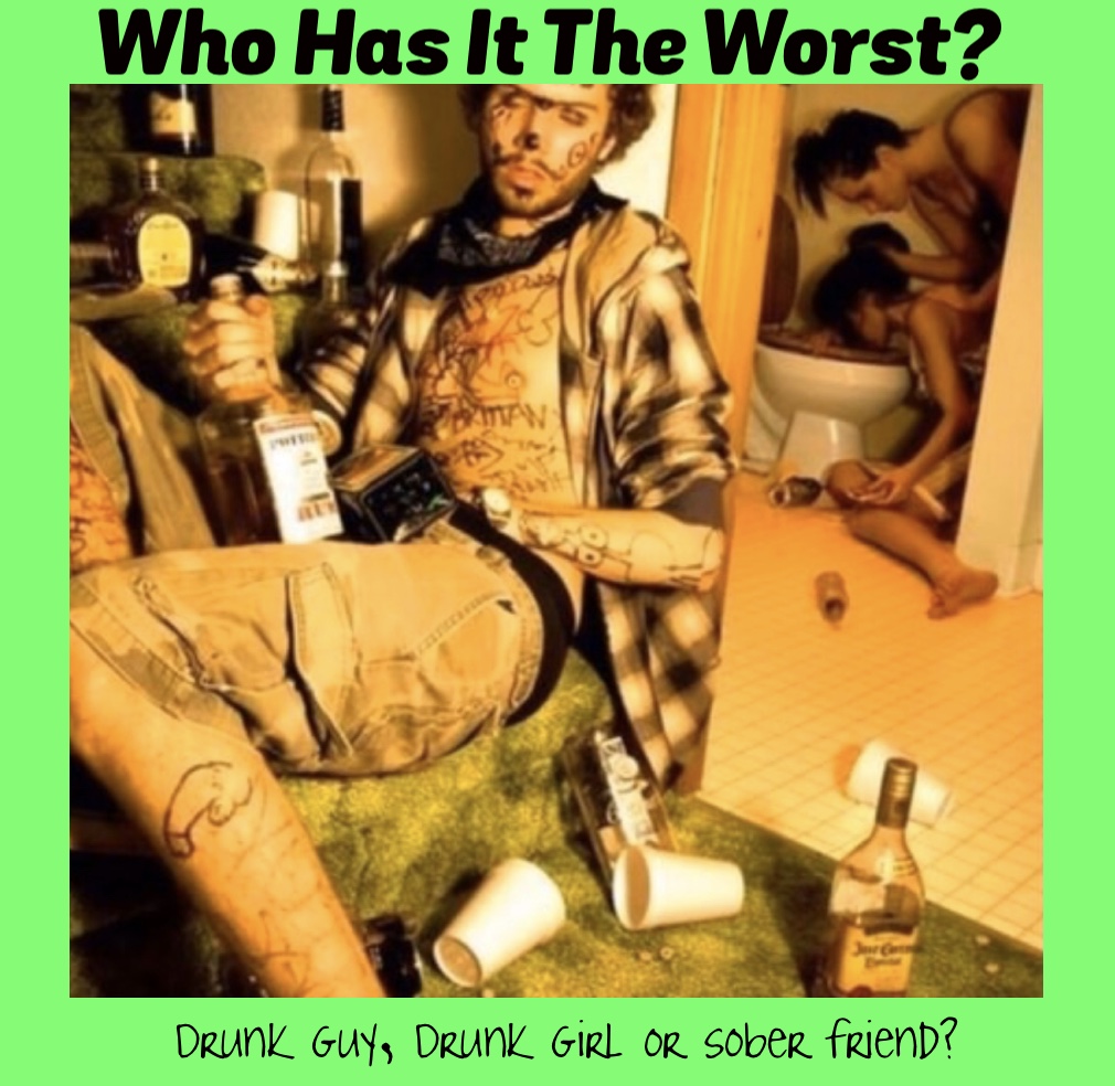 human behavior - Who Has It The Worst? Drunk Guy, Drunk Girl Or sober friend?