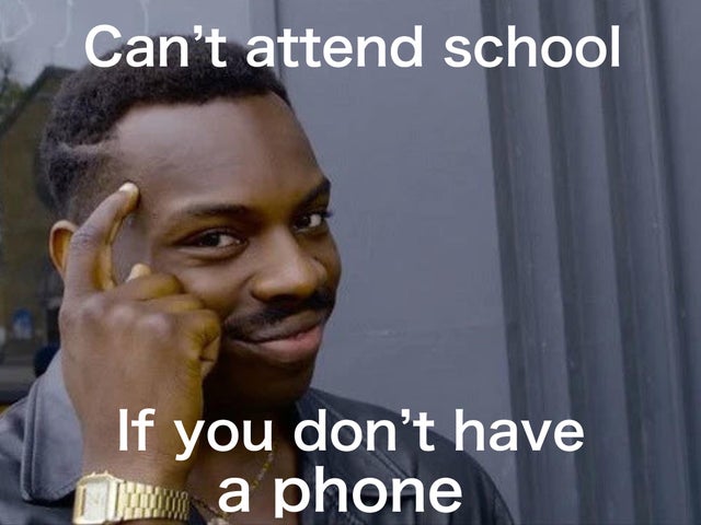 spending habit memes - Can't attend school If you don't have www a phone