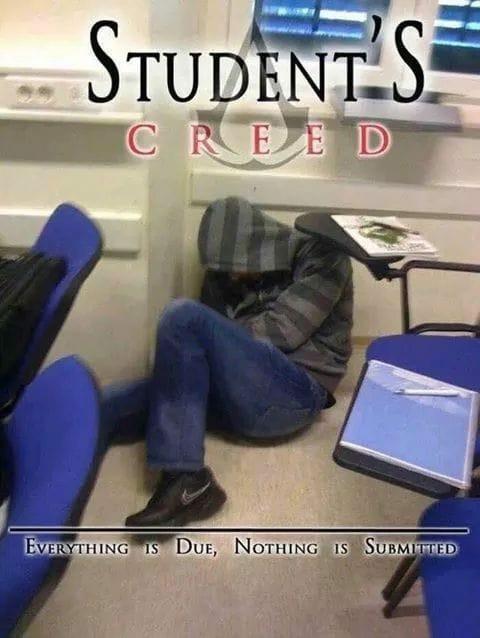 students creed - Student Se Creed Everything Is Due, Nothing Is Submitted