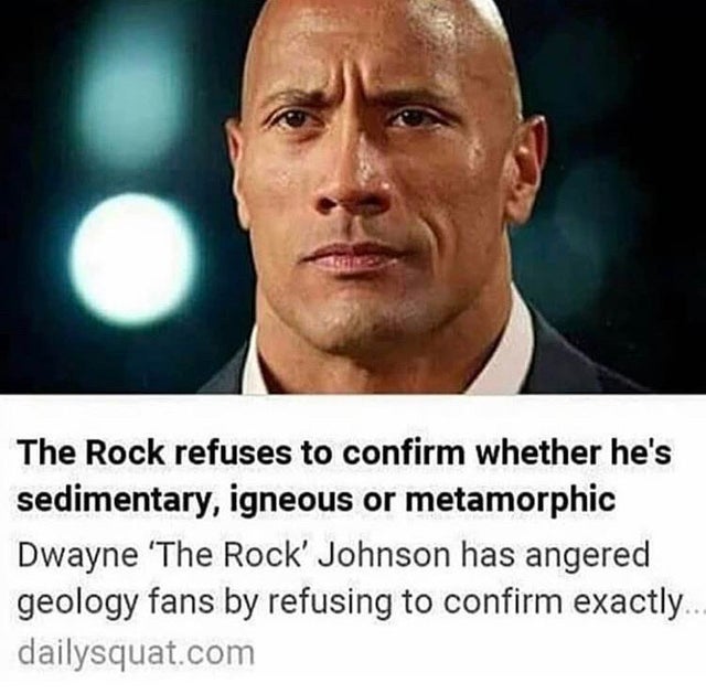 dwayne johnson - The Rock refuses to confirm whether he's sedimentary, igneous or metamorphic Dwayne 'The Rock Johnson has angered geology fans by refusing to confirm exactly dailysquat.com