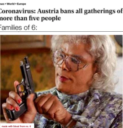 assyrian memes - ws World Europe Coronavirus Austria bans all gatherings of nore than five people Families of 6 made with blood from no. 6
