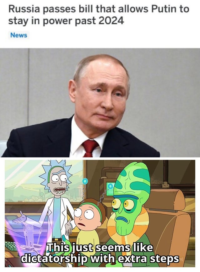 dirty rick and morty memes - Russia passes bill that allows Putin to stay in power past 2024 News This just seems tatorship with extra steps