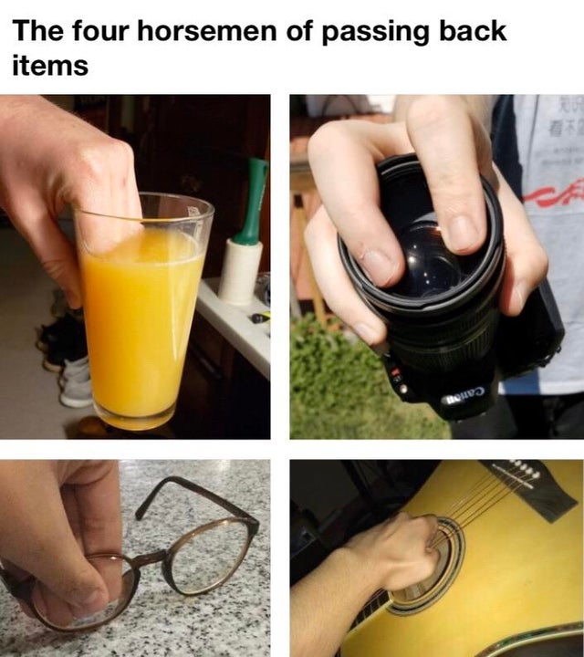 can you pass me meme - The four horsemen of passing back items .