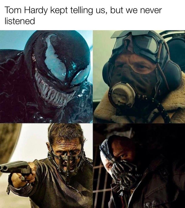 mad max - Tom Hardy kept telling us, but we never listened