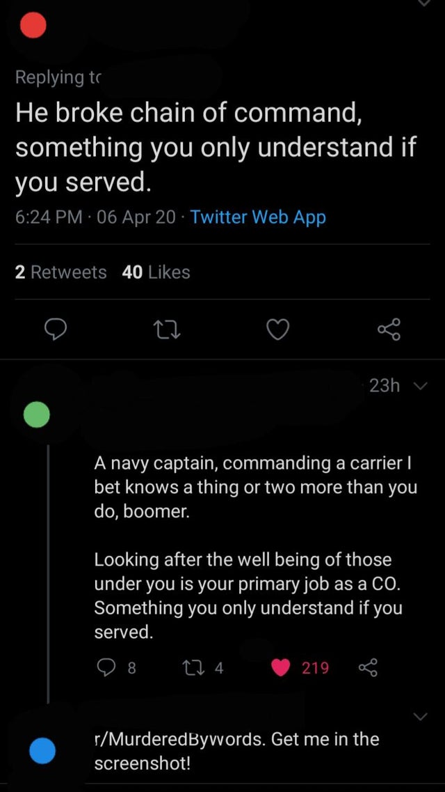 screenshot - He broke chain of command, something you only understand if you served. 06 Apr 20 Twitter Web App 2 40 o o o og 23h v A navy captain, commanding a carrier | bet knows a thing or two more than you do, boomer. Looking after the well being of th