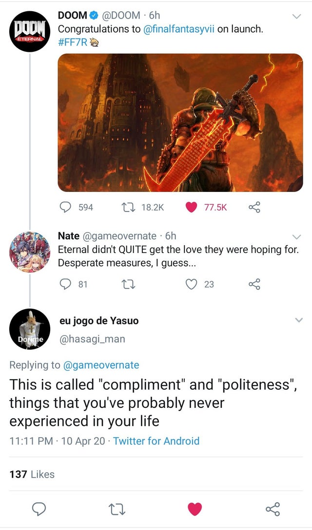 screenshot - Doom Doom . 6h Congratulations to on launch. 9 594 12 oo Nate . 6h Eternal didn't Quite get the love they were hoping for. Desperate measures, I guess... 81 22 23 % eu jogo de Yasuo This is called "compliment" and "politeness", things that yo
