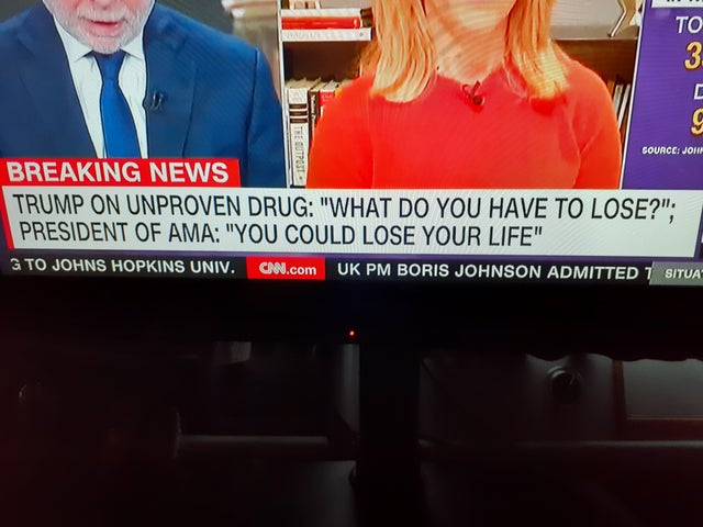 photo caption - Source Jowo Breaking News Trump On Unproven Drug "What Do You Have To Lose?"; President Of Ama "You Could Lose Your Life" G To Johns Hopkins Univ. Cnn.com Uk Pm Boris Johnson Admitted 7 Situa