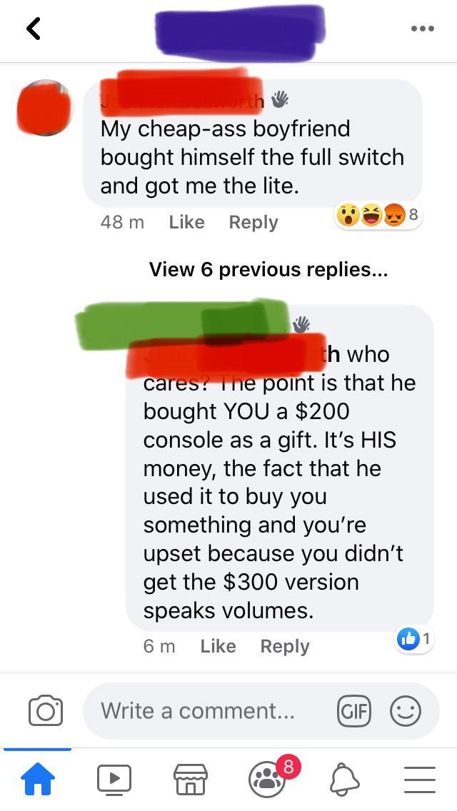 screenshot - My cheapass boyfriend bought himself the full switch and got me the lite. 48 m 3. View 6 previous replies... th who cares The point is that he bought You a $200 console as a gift. It's His money, the fact that he used it to buy you something 
