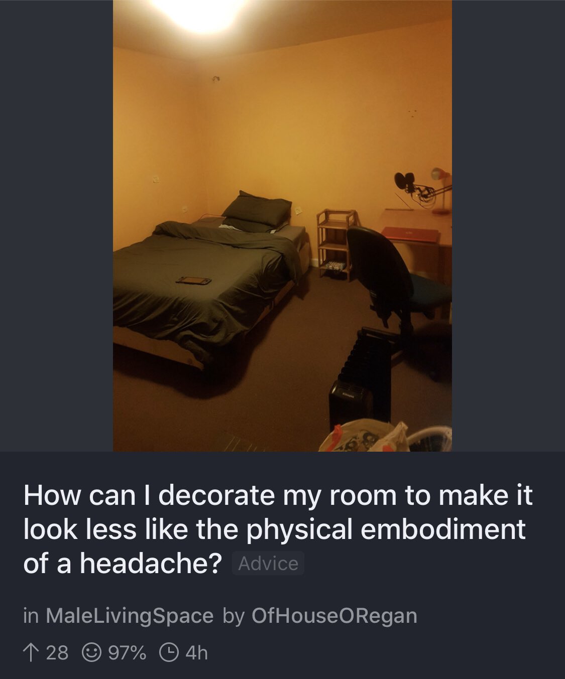 presentation - How can I decorate my room to make it look less the physical embodiment of a headache? Advice in MaleLivingSpace by OfHouseORegan 1 28 97% 0 4h