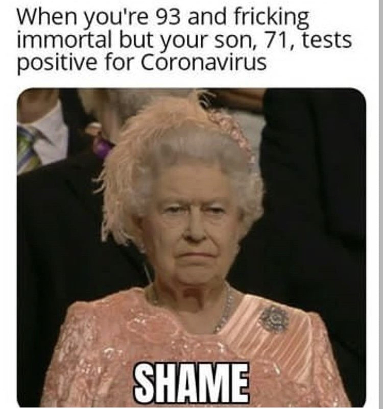 scone meme - When you're 93 and fricking immortal but your son, 71, tests positive for Coronavirus Shame