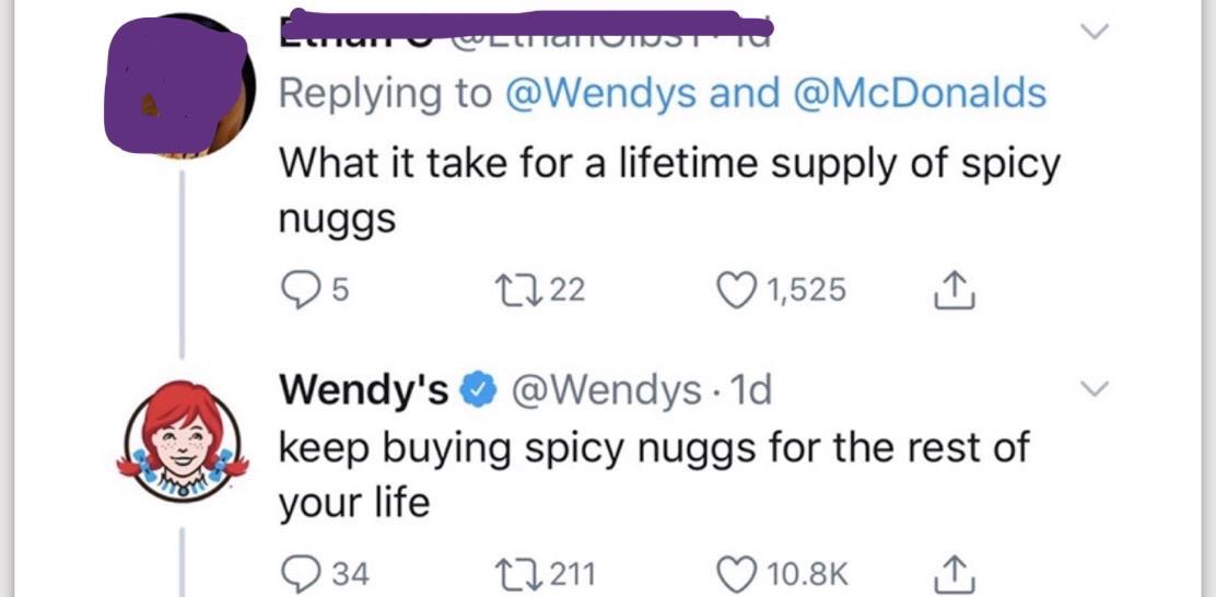 super entitled people - wendy's company - Gurur Wllitumunusia and What it take for a lifetime supply of spicy nuggs 95 2222 1,525 Wendy's . 1d keep buying spicy nuggs for the rest of your life 34 22211 I