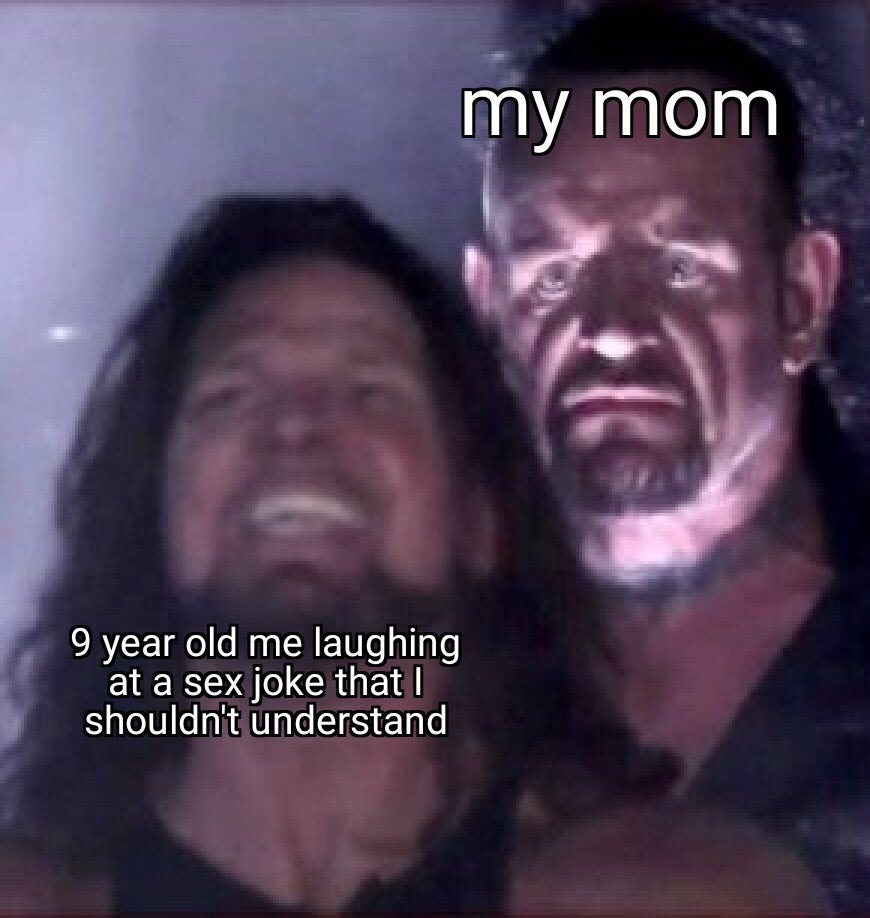 funny memes - photo caption - my mom 9 year old me laughing at a sex joke that I shouldn't understand