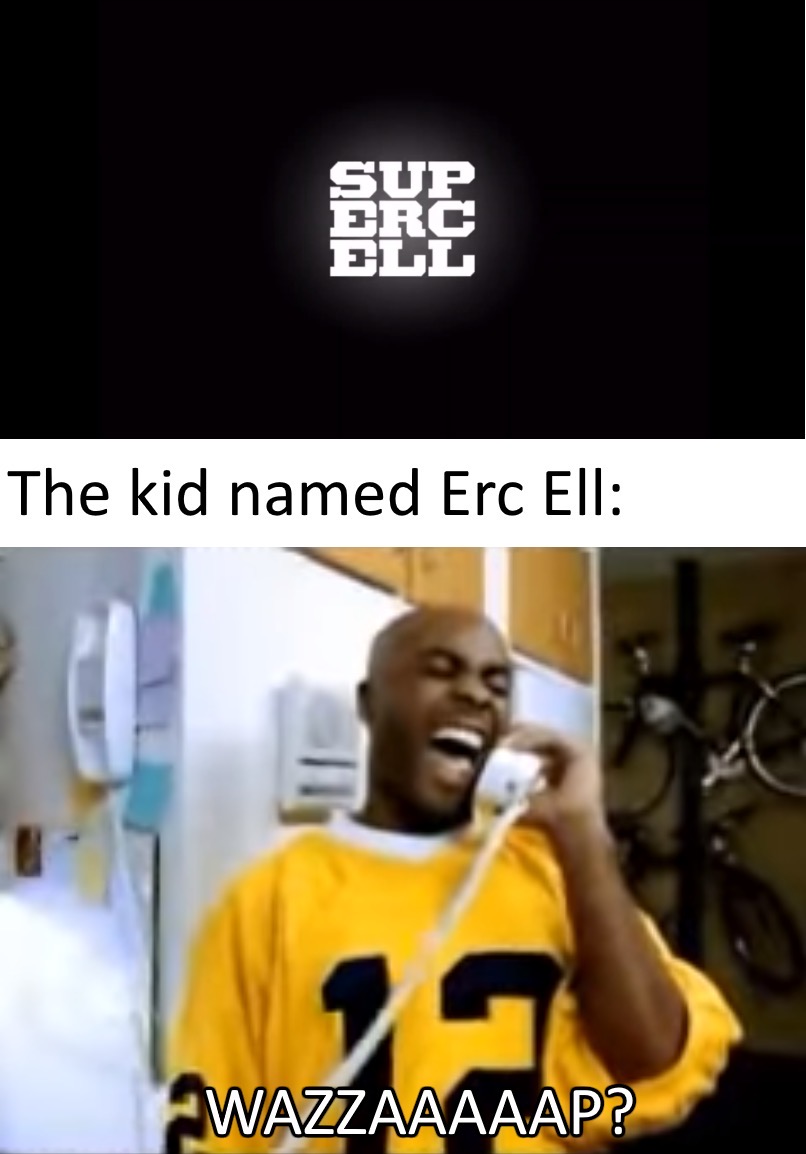 funny memes - Whassup? - | 1 Sup Bll The kid named Erc Ell Wazzaaaaap?