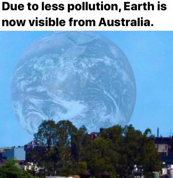 funny memes - planet earth - Due to less pollution, Earth is now visible from Australia.