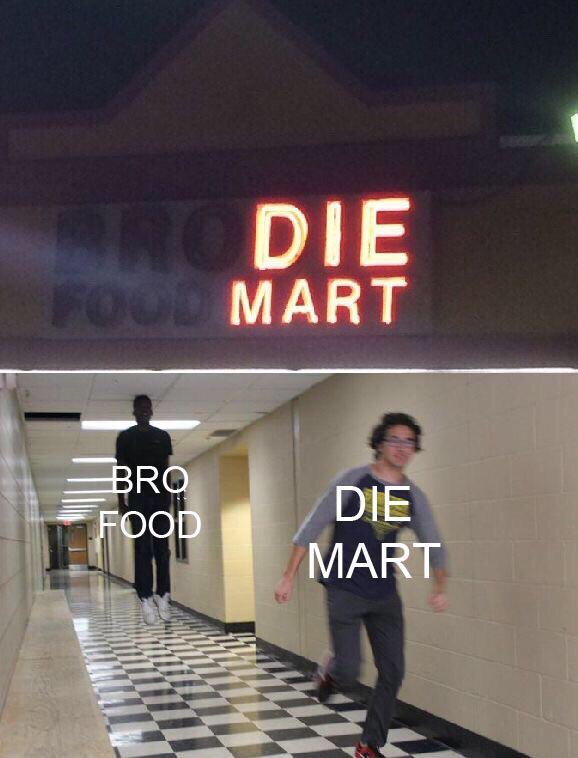 funny memes - floating man meme - Mart Bro Food Die Mart