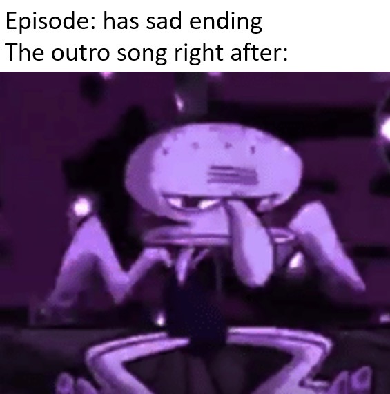 funny memes - Patrick Star - Episode has sad ending The outro song right after