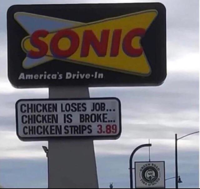 blursed sonic - Sonic America's DriveIn Chicken Loses Job... Chicken Is Broke... Chicken Strips 3.89