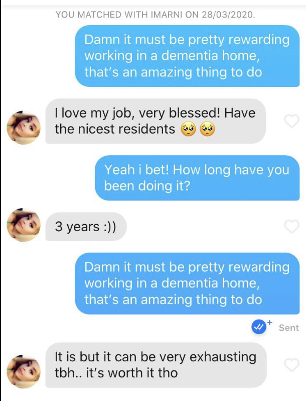 web page - You Matched With Imarni On 28032020. Damn it must be pretty rewarding working in a dementia home, that's an amazing thing to do I love my job, very blessed! Have the nicest residents os ou Yeah i bet! How long have you been doing it? 3 years Da