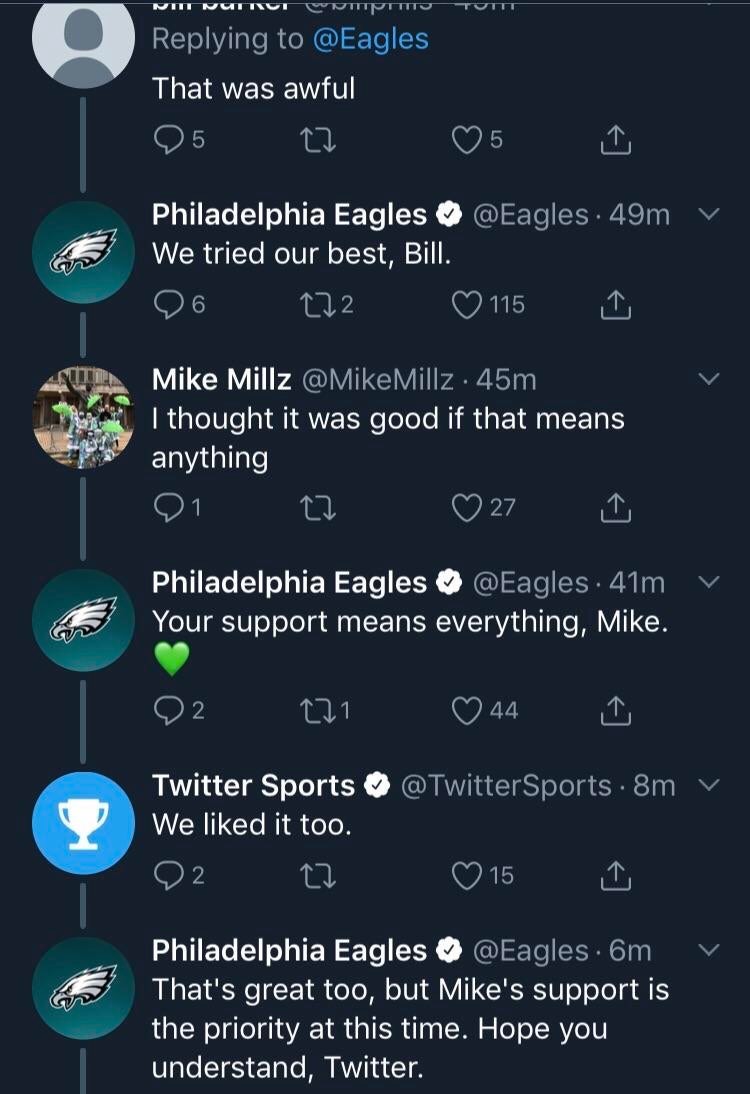 screenshot - Ni Vutt Ut Twittituti That was awful v Philadelphia Eagles . 49m We tried our best, Bill. 26 272 0 115 Mike Millz Millz .45m I thought it was good if that means anything 01 to 0 27 I Philadelphia Eagles . 41m Your support means everything, Mi