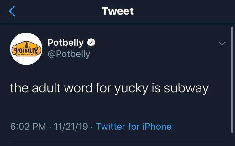 screenshot - Tweet Potbelly Potbelly the adult word for yucky is subway . 112119 Twitter for iPhone