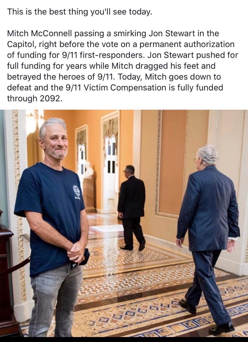 jon stewart mitch mcconnell - This is the best thing you'll see today. Mitch McConnell passing a smirking Jon Stewart in the Capitol, right before the vote on a permanent authorization of funding for 911 firstresponders. Jon Stewart pushed for full fundin