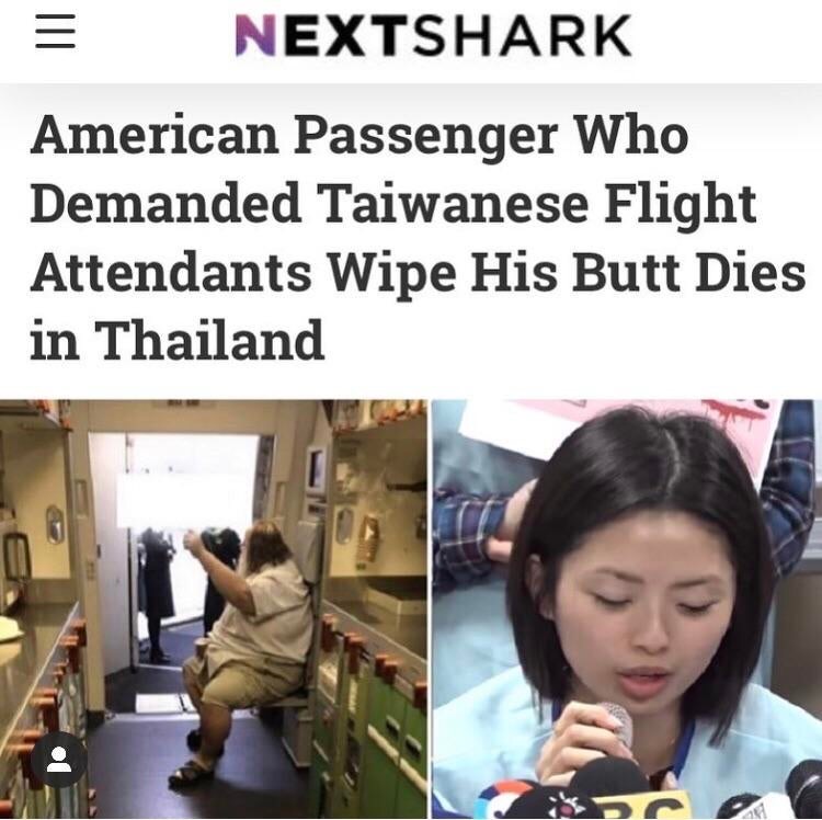 taiwanese flight attendant wipe - Nextshark American Passenger Who Demanded Taiwanese Flight Attendants Wipe His Butt Dies in Thailand