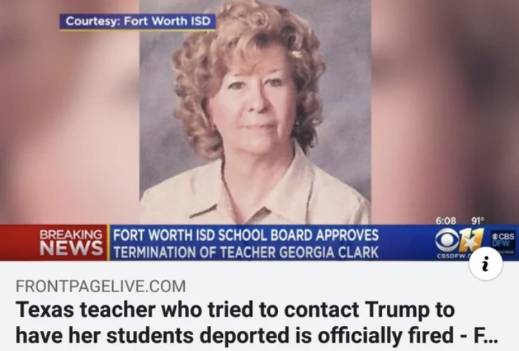 texas teacher contacts trump - Courtesy Fort Worth Isd 91 Ecbs Breaking Fort Worth Isd School Board Approves News Termination Of Teacher Georgia Clark Frontpagelive.Com Texas teacher who tried to contact Trump to have her students deported is officially f