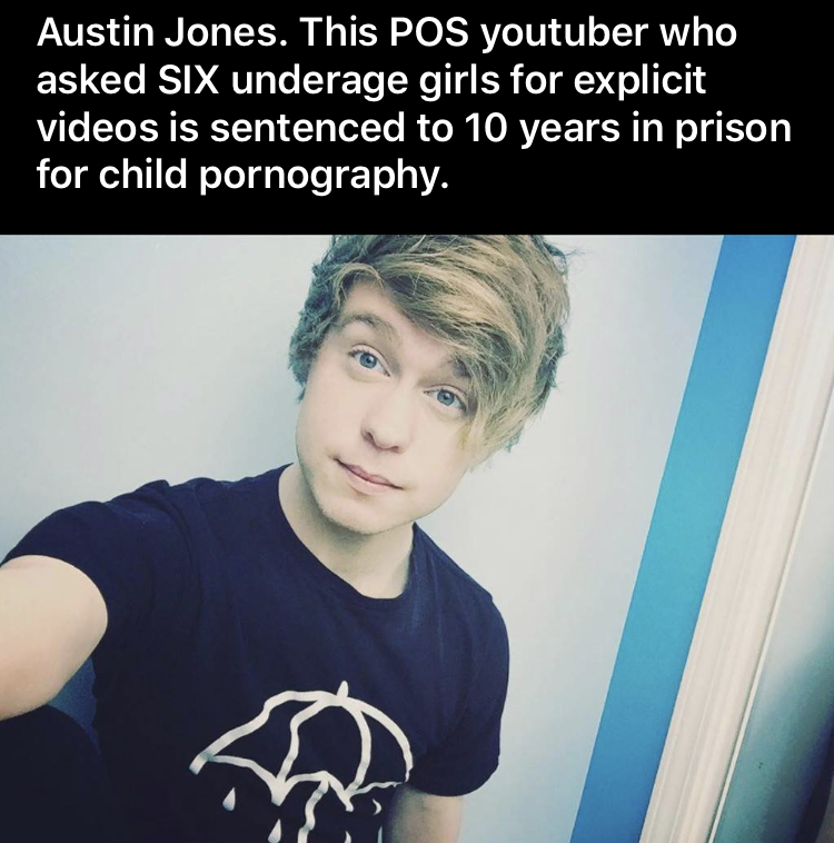 Child pornography - Austin Jones. This Pos youtuber who asked Six underage girls for explicit videos is sentenced to 10 years in prison for child pornography.