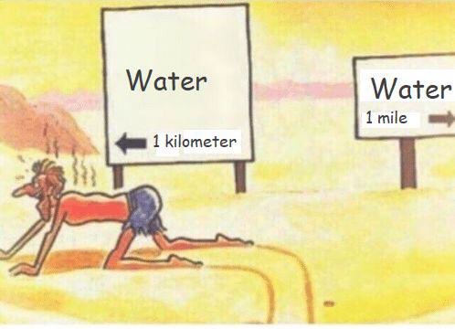 perc 30 meme - Water Water 1 mile 1 kilometer