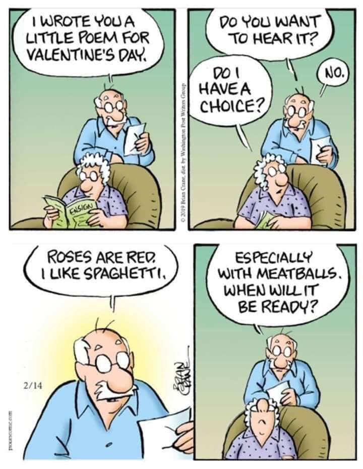 funny comic quotes - I Wrote You A Little Poem For Valentine'S Day Do You Want To Hear It? 0 Do Havea Choice? 2019 Brun Crane. dist. by Washington Post Writers Group Asign Roses Are Red. I Spaghetti, Especially With Meatballs. When Willit Be Ready? 214