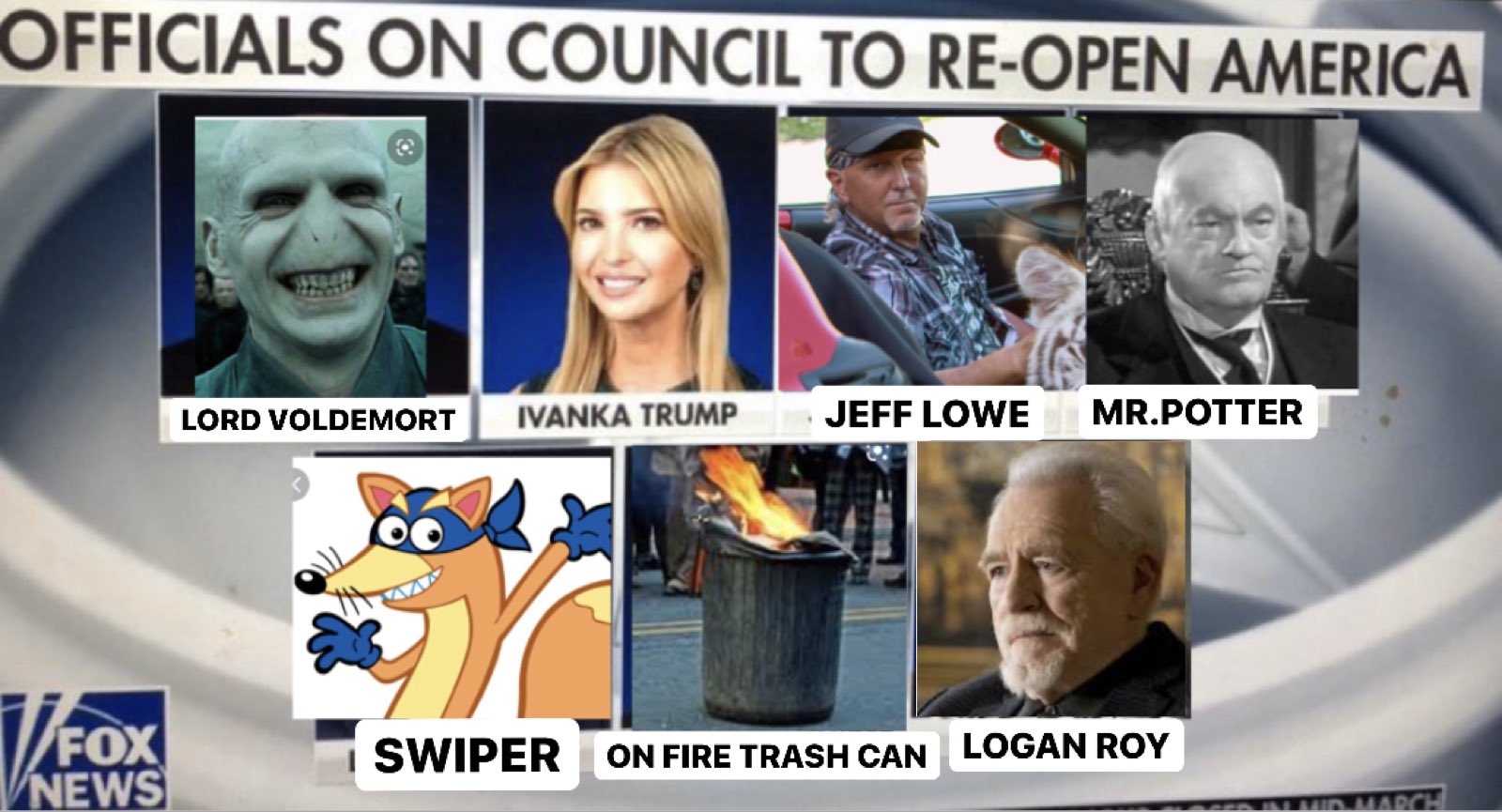 photo caption - Officials On Council To ReOpen America Lord Voldemort Ivanka Trump Jeff Lowe Mr.Potter On Fire Trash Can Logan Roy Fox News Marce