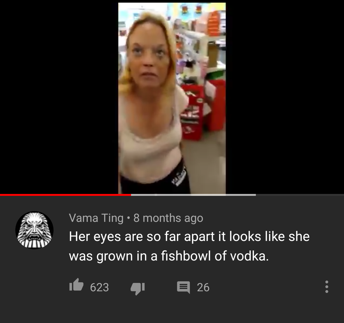 best roasts - video - Vama Ting. 8 months ago Her eyes are so far apart it looks she was grown in a fishbowl of vodka. t623426