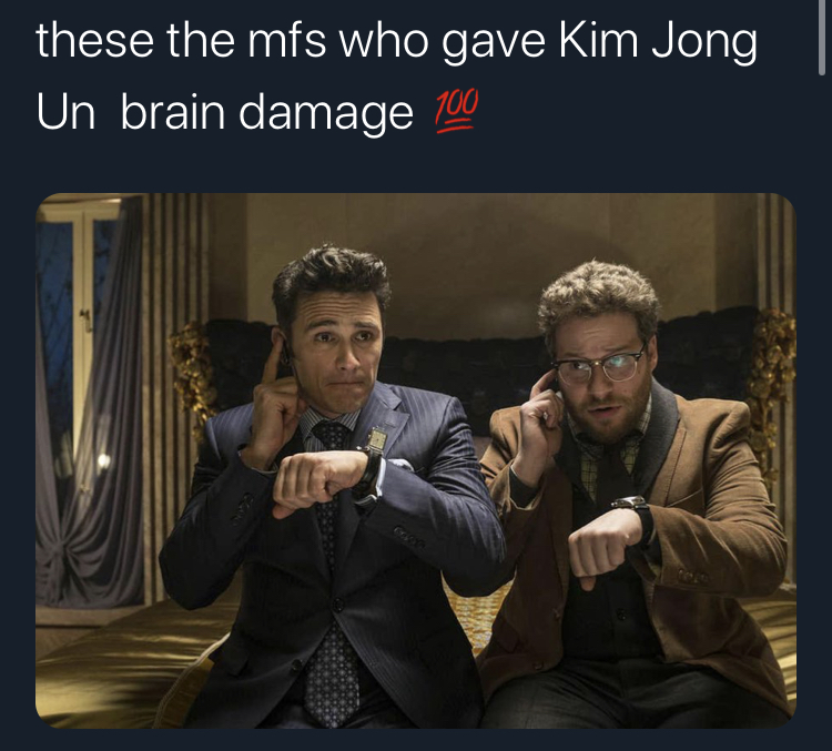 james franco and seth rogen - these the mfs who gave Kim Jong Un brain damage 100