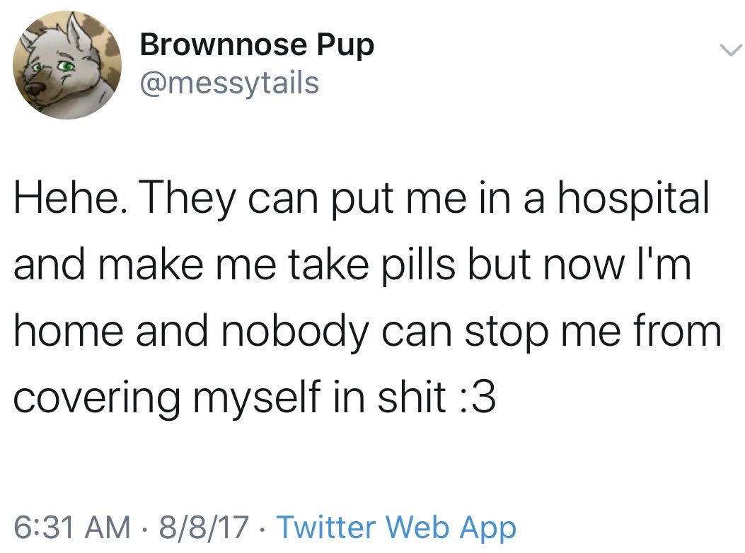 tory lanez best rapper tweet - Brownnose Pup Hehe. They can put me in a hospital and make me take pills but now I'm home and nobody can stop me from covering myself in shit 3 8817 Twitter Web App