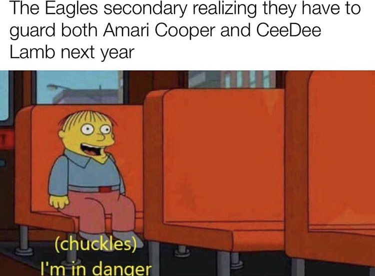 wu tang flu - The Eagles secondary realizing they have to guard both Amari Cooper and CeeDee Lamb next year chuckles I'm in danger