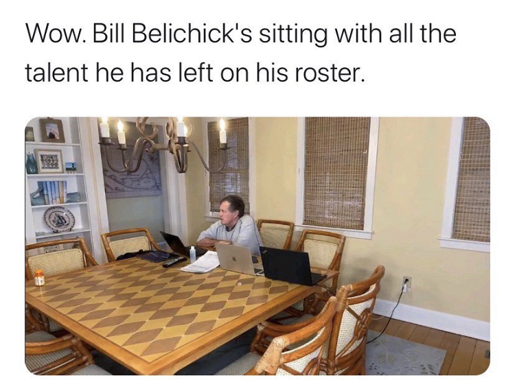 table - Wow. Bill Belichick's sitting with all the talent he has left on his roster.