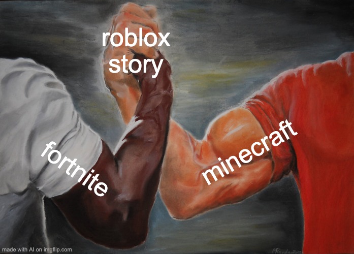 joining forces meme - roblox story fortnite minecraft made with Al on imgflip.com