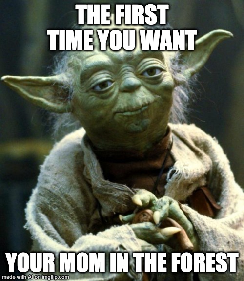 merry christmas meme starwars - The First Time You Want Your Mom In The Forest made with Al on imgflip.com