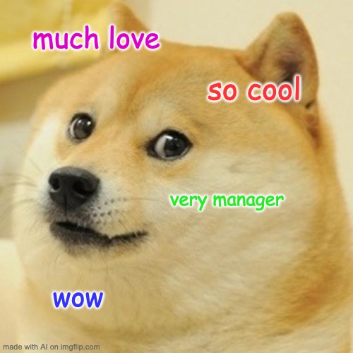 wow so doge - much love So cool very manager Wow made with Al on imgflip.com