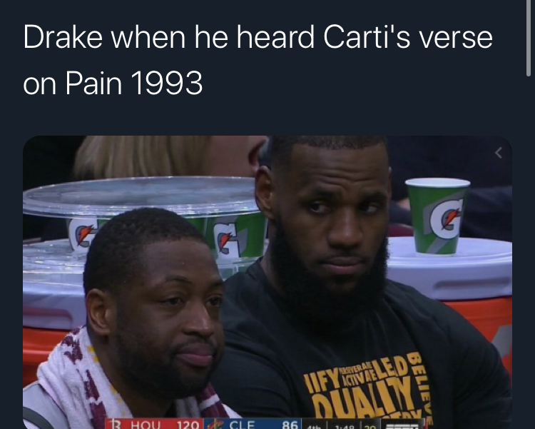 lebron james memes 2018 - Drake when he heard Carti's verse on Pain 1993 Lifyigvillede R Hou 120 A Cle 86 20
