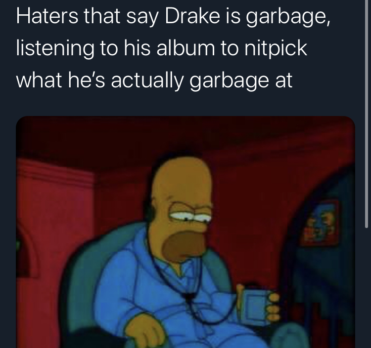 one fish two fish blowfish - Haters that say Drake is garbage, listening to his album to nitpick what he's actually garbage at