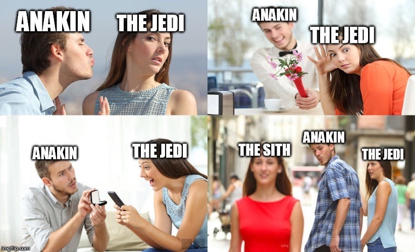 meme star wars - Anakin The Jedi Anakin The Jedi Anakin Anakin The Jedi The Sith The Jedi imgflip.com